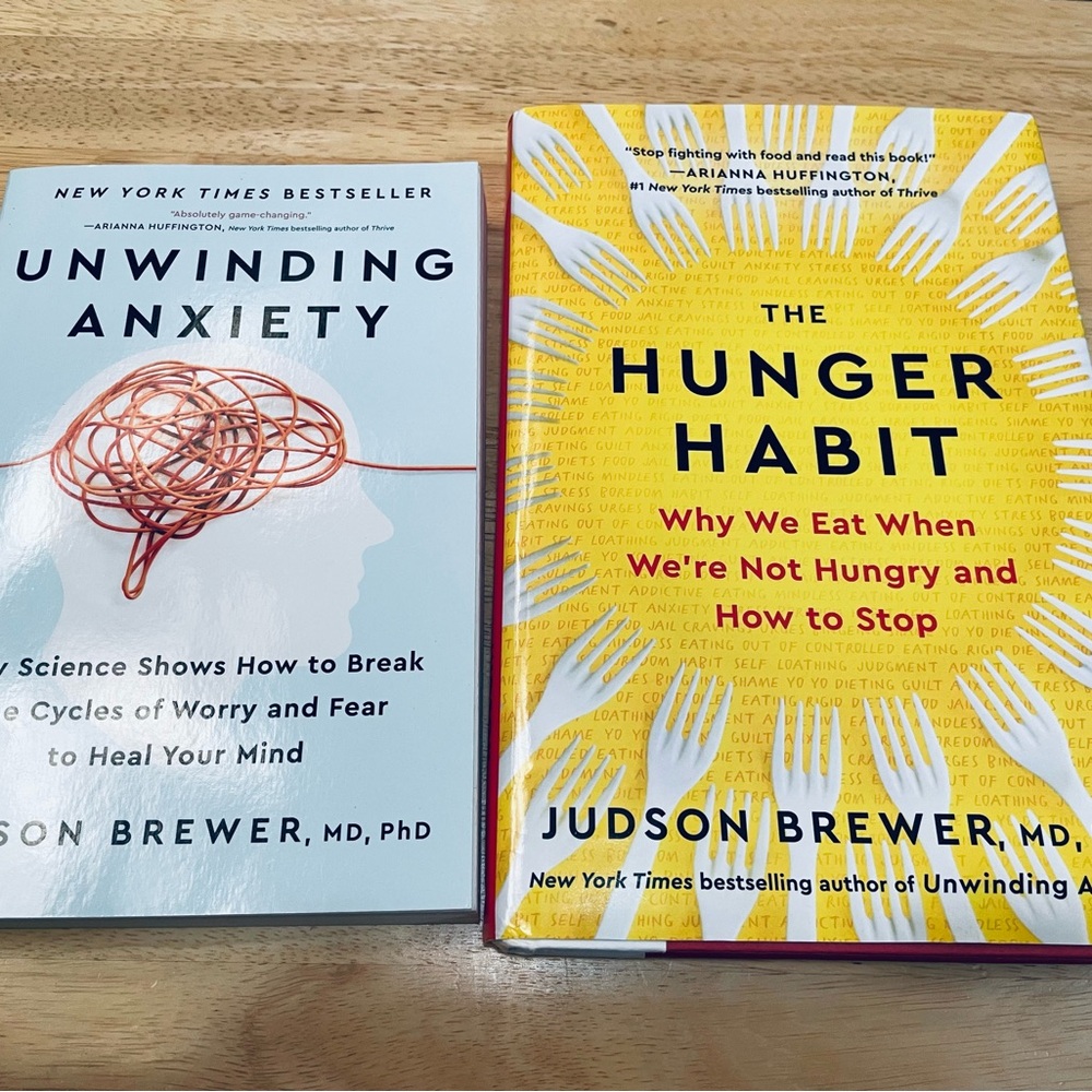 Unwinding Anxiety and The Hunger Habit Books by Judson Brewer